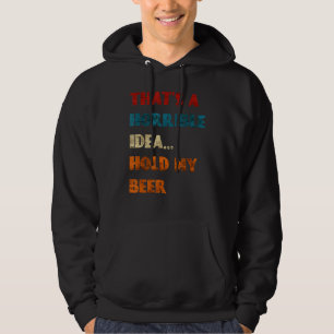 Das ist eine schreckliche Idee, die meinen Bierspa Hoodie