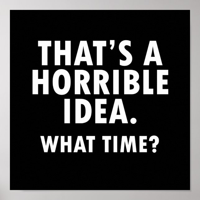 Das ist eine schreckliche Idee Funny Poster Blase (Vorne)