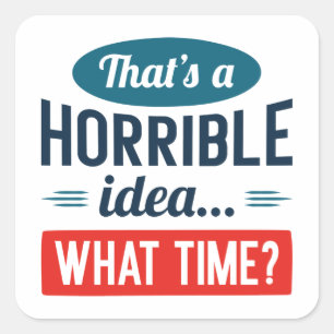 Das ist eine schreckliche Idee Quadratischer Aufkleber