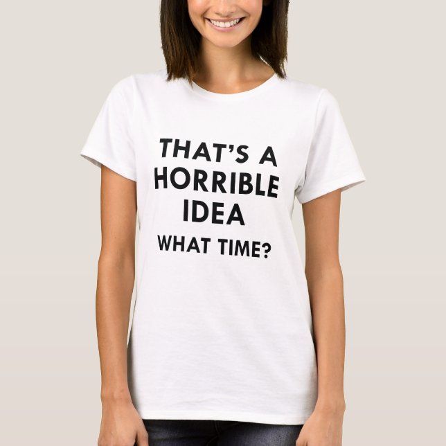 Das ist eine schreckliche Idee T-Shirt (Vorderseite)