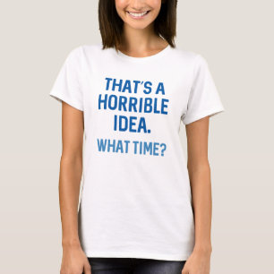Das ist eine schreckliche Idee T-Shirt