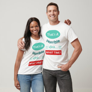 Das ist eine schreckliche Idee - Unisex-T - Shirt