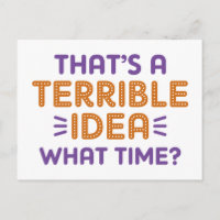 Das ist eine schreckliche Idee. Wann?