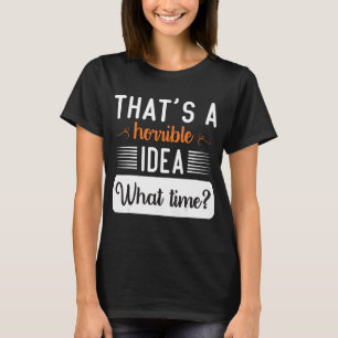Das ist eine schreckliche Idee, was Coole Frauen s T-Shirt