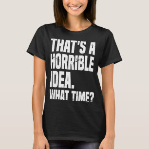 Das ist eine schreckliche Idee, was für eine sarka T-Shirt