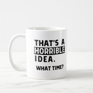 Das ist eine schreckliche Idee... Was für eine Zei Kaffeetasse