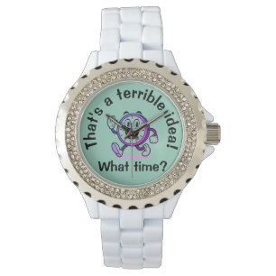 Das ist eine schreckliche Idee...Was für eine Zeit Armbanduhr