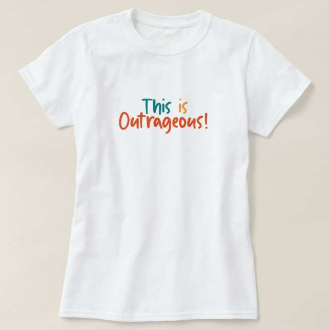 Das ist empörend lustig  T-Shirt (Design vorne)