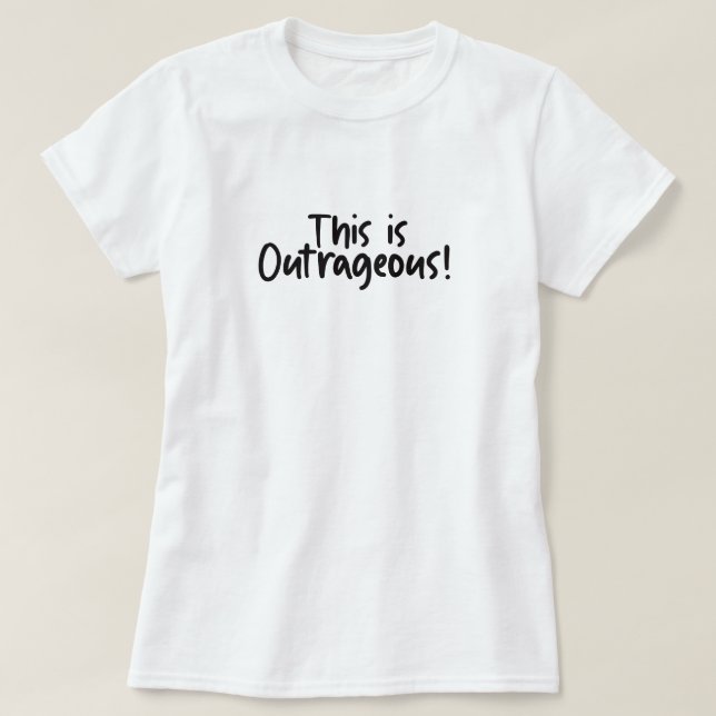 Das ist empörend lustig  T-Shirt (Design vorne)