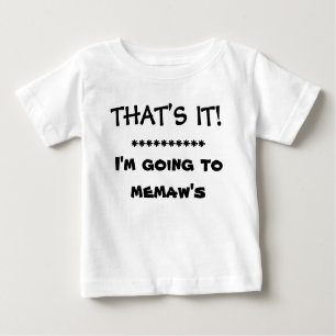 DAS IST ES!   Ich GEHE ZU MEMAW Baby T-shirt