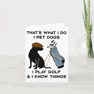 Das ist es, was ich füttere Hunde ich spiele Golf Karte