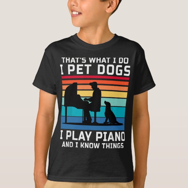 Das ist es, was ich füttere Hunde ich spiele Klavi T-Shirt (Vorderseite)