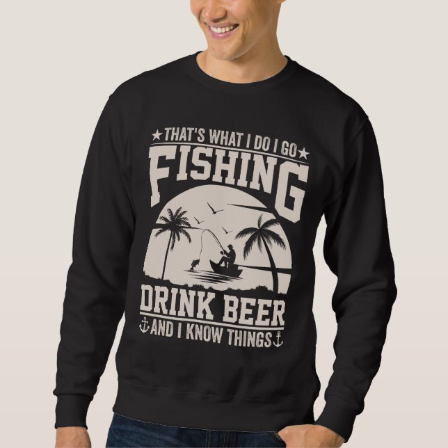 DAS IST ES, WAS ICH GEHE, UM BIER ZU FANGEN SWEATSHIRT (Vorderseite)