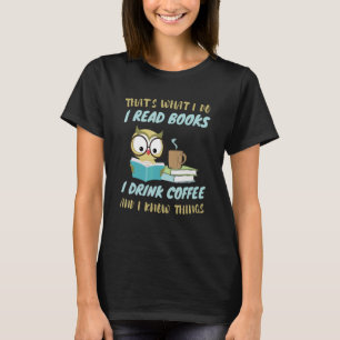 Das ist es, was ich lese Bücher, die ich trinke Ka T-Shirt