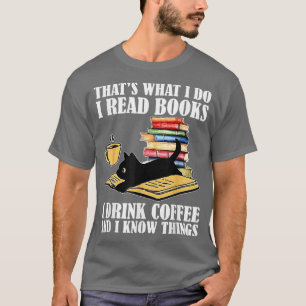 Das ist es, was ich lese Bücher, die ich trinke Ka T-Shirt