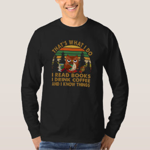 Das ist es, was ich lese Bücher trinken Kaffee Nie T-Shirt