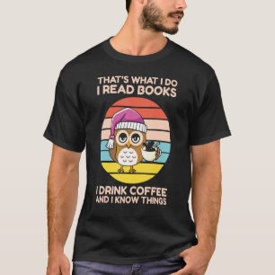 Das ist es, was ich lese Bücher und ich weiß Dinge T-Shirt