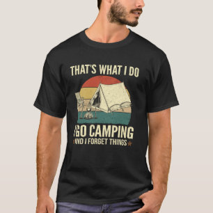 Das ist es, was ich lustig mache, Camping zu gehen T-Shirt