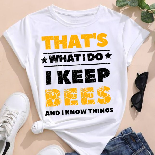 Das ist es, was ich mache, Bienen Behalten und Din T-Shirt (Von Creator hochgeladen)