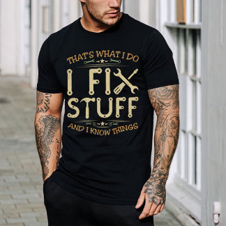 Das ist es, was ich mache, Dinge zu reparieren und T-Shirt