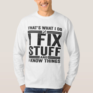 Das ist es, was ich mache, Dinge zu reparieren und T-Shirt