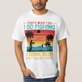 Das ist es, was ich mache Fischen ich trinke Bier  T-Shirt
