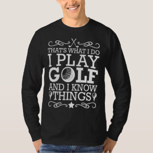 Das ist es, was ich mache Golf zu spielen und ich T-Shirt