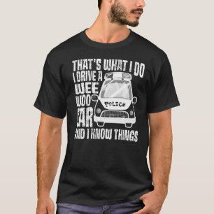 Das ist es, was ich mache, ich fahre ein We Woo Au T-Shirt