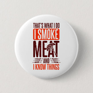 Das ist es, was ich mache, ich rauche Fleisch und Button