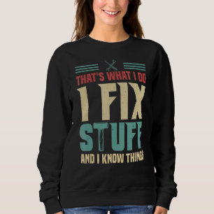 Das ist es, was ich mache, ich repariere Dinge und Sweatshirt