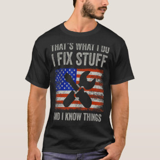 Das ist es, was ich mache, ich repariere Dinge und T-Shirt