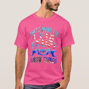 Das ist es, was ich mache, ich repariere Dinge und T-Shirt