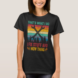 Das ist es, was ich mache, ich repariere Dinge und T-Shirt