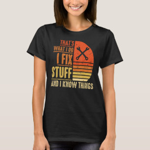 Das ist es, was ich mache, ich repariere Dinge und T-Shirt