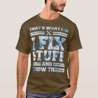 Das ist es, was ich mache, ich repariere Sachen un T-Shirt