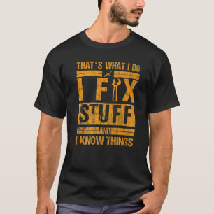 Das ist es, was ich mache, und ich weiß, was sagt T-Shirt