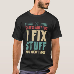 Das ist es, was ich repariere und ich weiß Dinge 2 T-Shirt