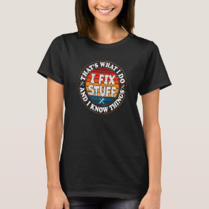 Das ist es, was ich repariere und ich weiß Dinge 2 T-Shirt