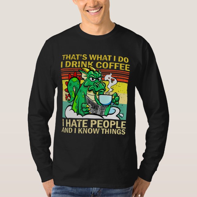 Das ist es, was ich trinke Kaffee, den ich hasse L T-Shirt (Vorderseite)