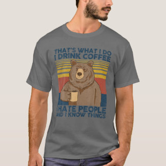 Das ist es, was ich trinke Kaffee, den ich hasse L T-Shirt