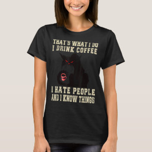 Das ist es, was ich trinke Kaffee, den ich Mensche T-Shirt