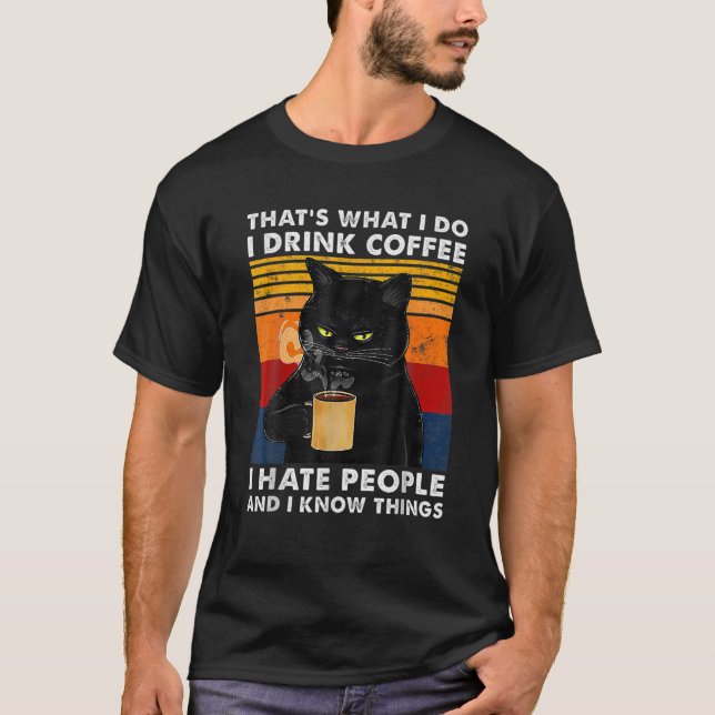 Das ist es, was ich trinke Kaffee, den ich Mensche T-Shirt (Vorderseite)