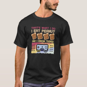 Das ist es, was ich tue, ich esse Erdnussbutter T-Shirt