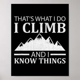 Das ist es, was ich tue, ich klettere und ich kenn poster