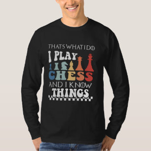 Das ist es, was ich tue, ich spiele Schach und ich T-Shirt