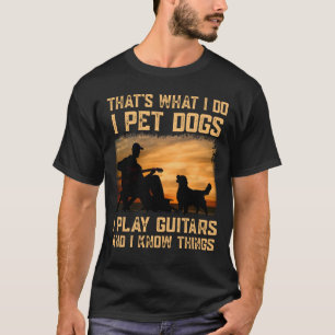 Das ist es, was ich tue, wenn ich Hunde pfütze, di T-Shirt