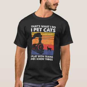 Das ist es, was ich tue, wenn ich Katzen mit Zügen T-Shirt