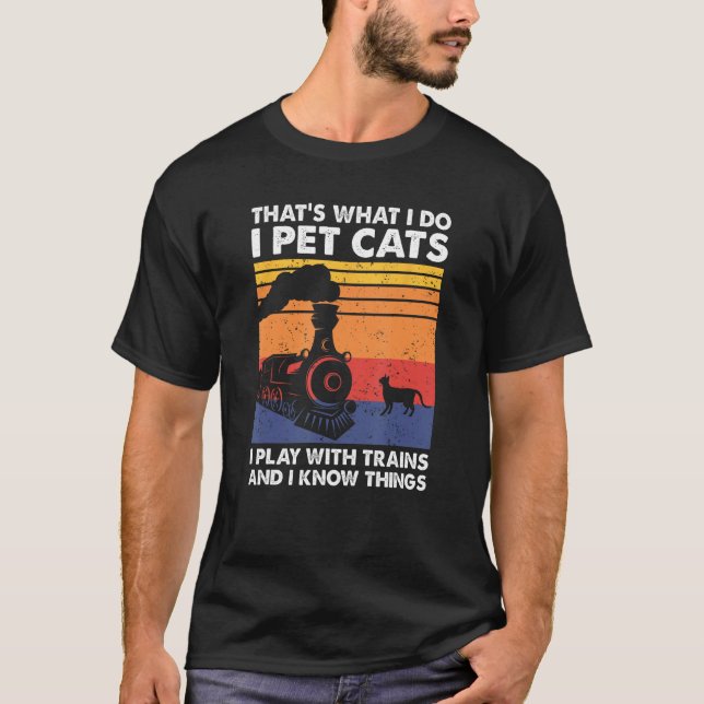 Das ist es, was ich tue, wenn ich Katzen mit Zügen T-Shirt (Vorderseite)