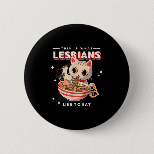 Das ist es, was Lesben gerne essen - Funny Cat Gra Button