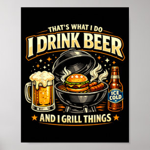Das ist es, was man tut, Bier trinken und grillen Poster